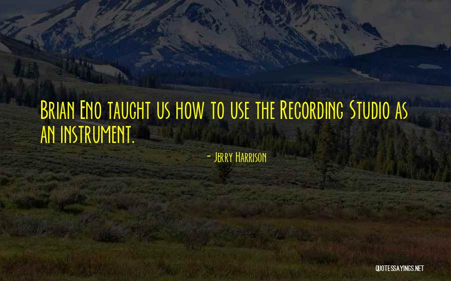 Jerry Harrison Quotes 1104251