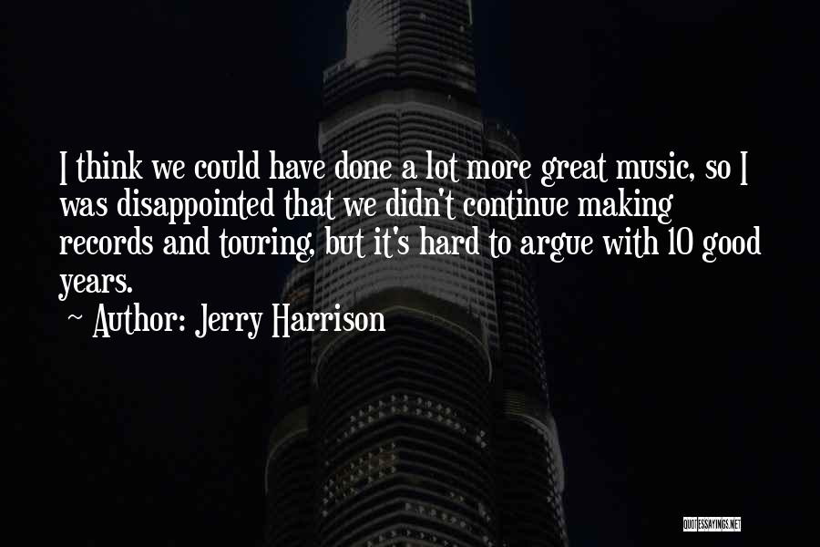 Jerry Harrison Quotes 2107508