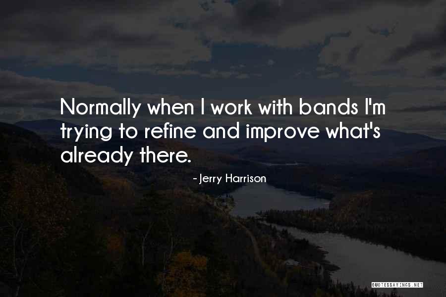 Jerry Harrison Quotes 779034