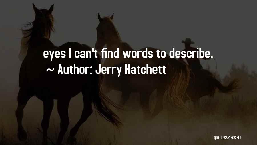 Jerry Hatchett Quotes 1153625