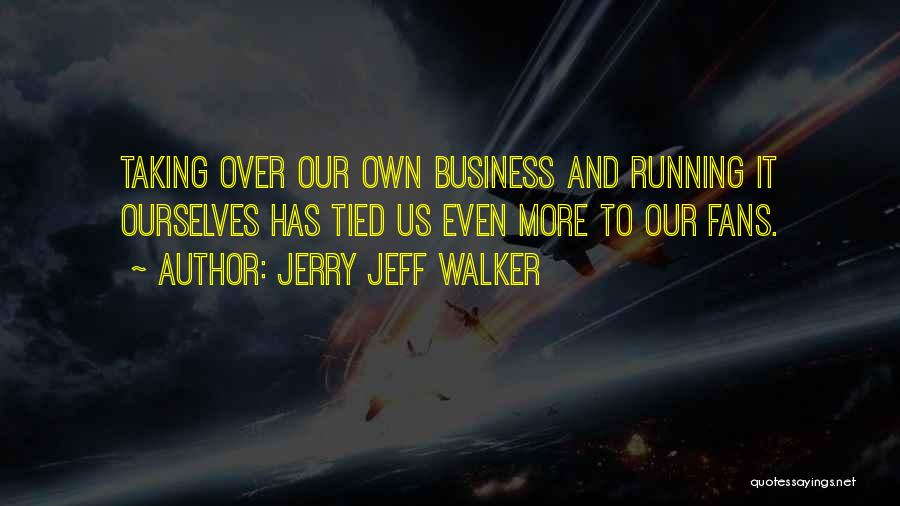 Jerry Jeff Walker Quotes 1183170