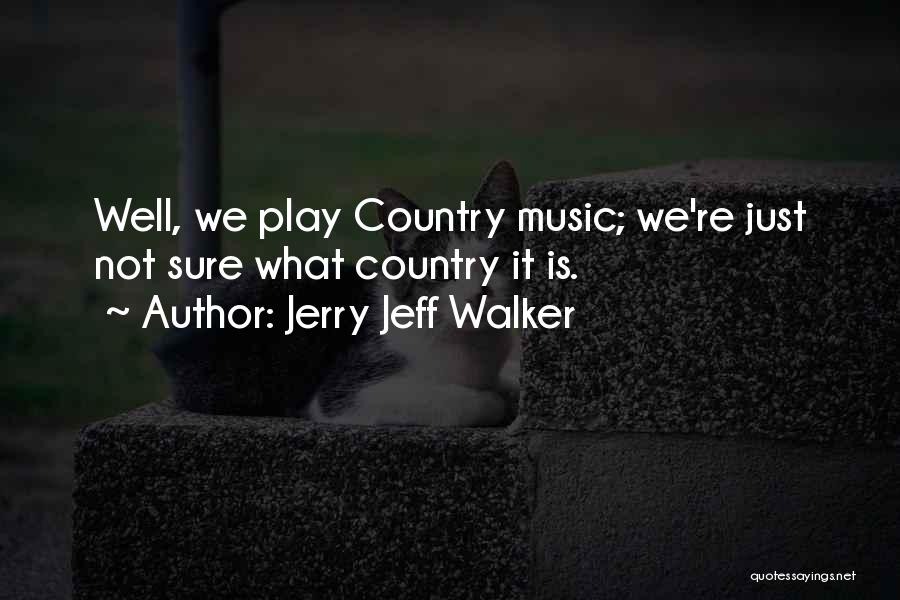 Jerry Jeff Walker Quotes 1523493