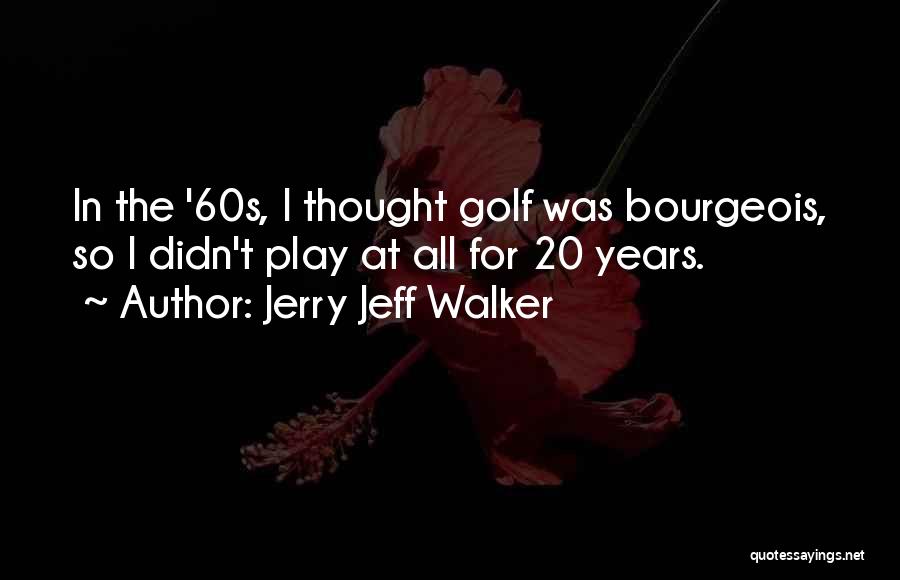 Jerry Jeff Walker Quotes 1729491