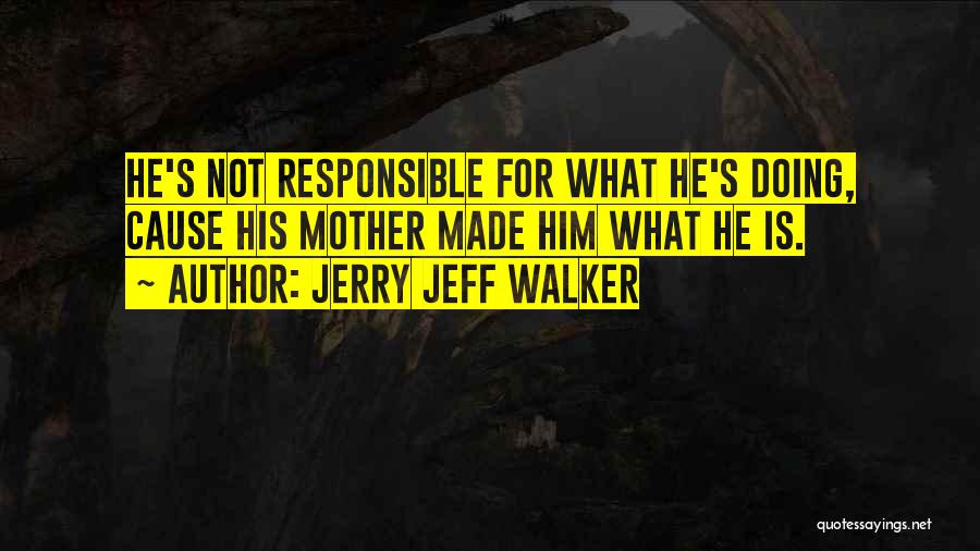 Jerry Jeff Walker Quotes 293818
