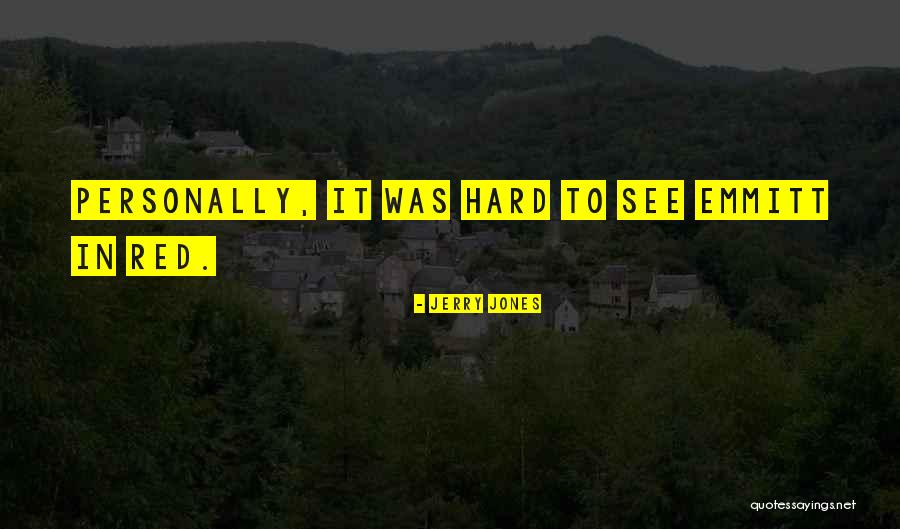 Jerry Jones Quotes 825041 Jerry Jones Quotes 825041