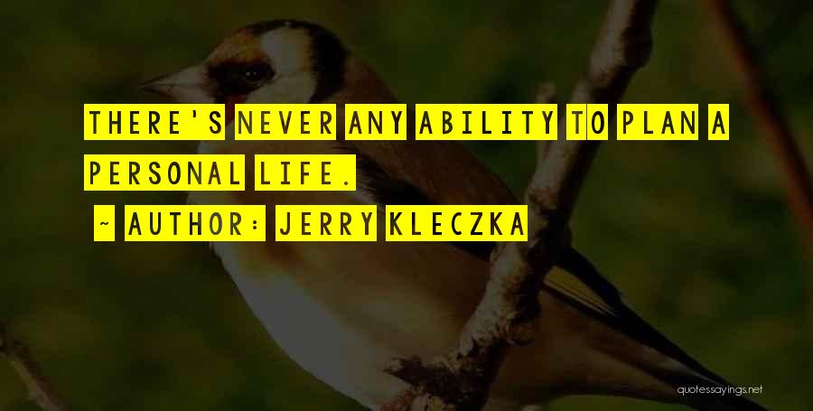 Jerry Kleczka Quotes 1185969
