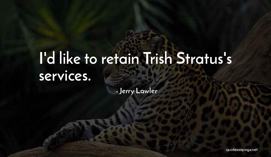 Jerry Lawler Best Quotes By Jerry Lawler Jerry Lawler Best Quotes By Jerry Lawler