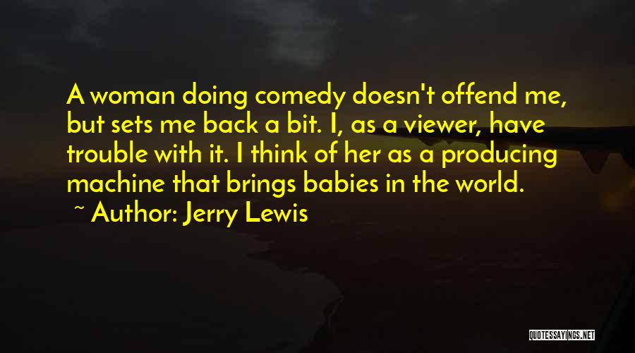 Jerry Lewis Comedy Quotes By Jerry Lewis