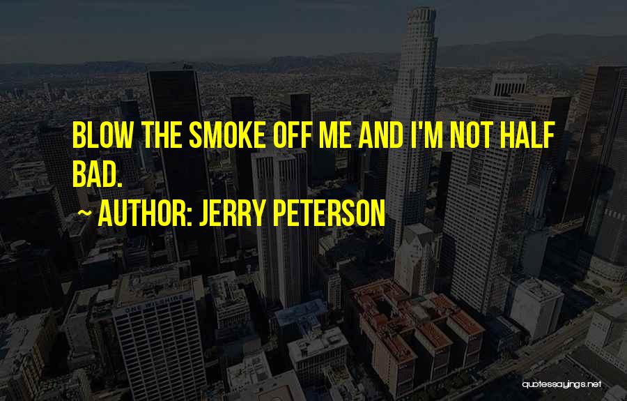 Jerry Peterson Quotes 988443