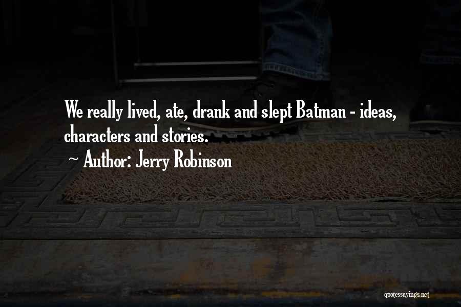 Jerry Robinson Quotes 361908