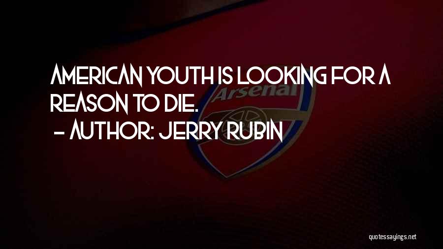 Jerry Rubin Quotes 985421