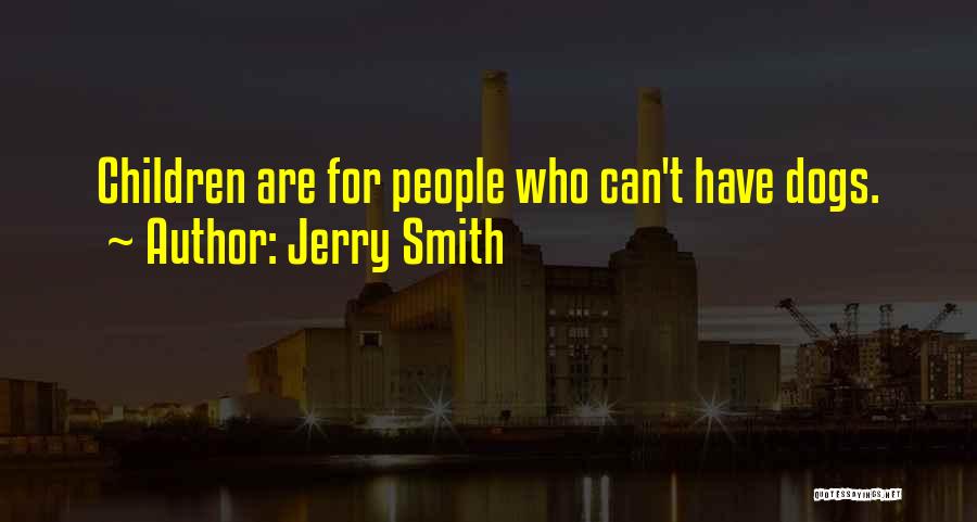 Jerry Smith Quotes 769327