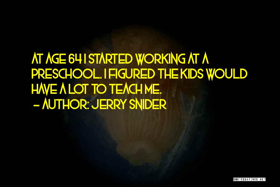 Jerry Snider Quotes 1947244