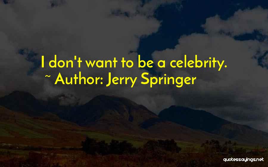 Jerry Springer Quotes 1429709