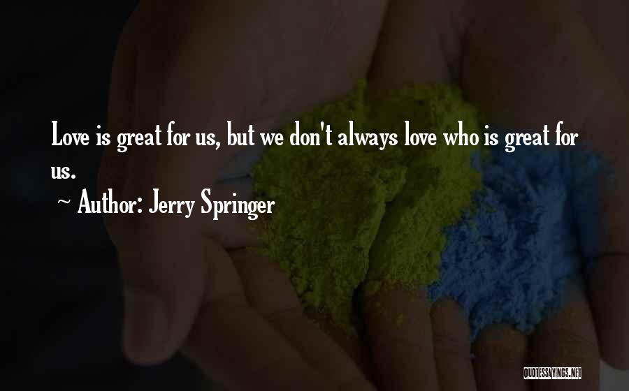 Jerry Springer Quotes 1914252