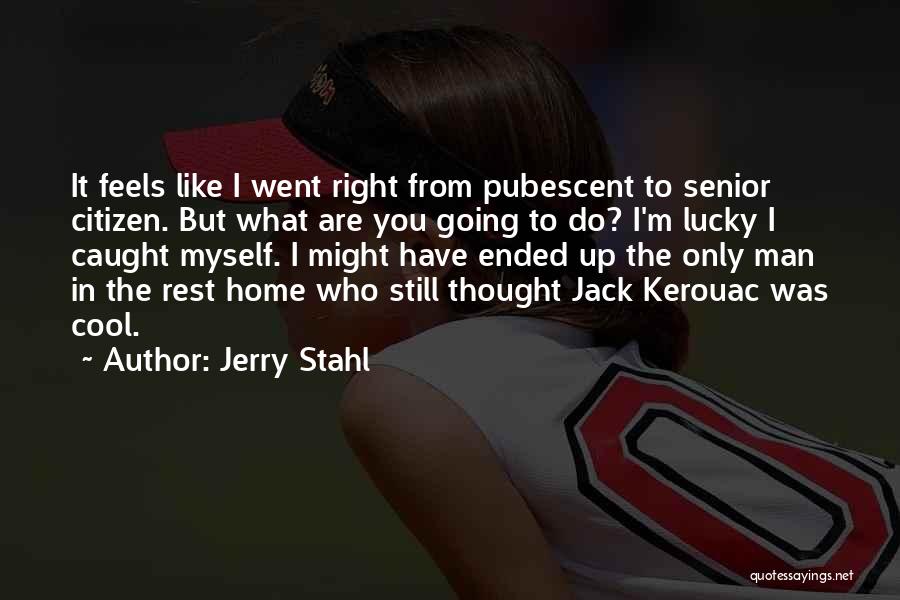 Jerry Stahl Quotes 1846721