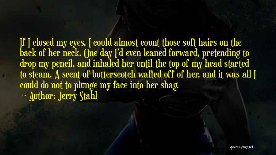 Jerry Stahl Quotes 942830