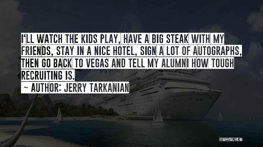 Jerry Tarkanian Quotes 572388