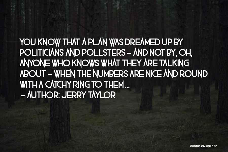 Jerry Taylor Quotes 1339753