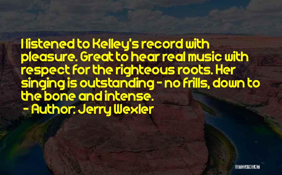 Jerry Wexler Quotes 619082