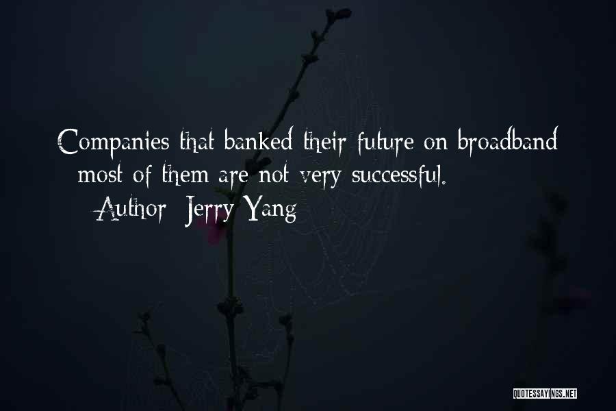 Jerry Yang Quotes 1167319