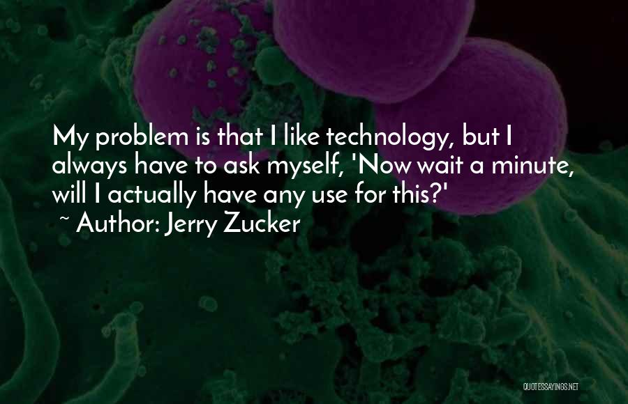 Jerry Zucker Quotes 1148858