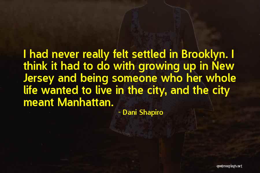 Jersey City Quotes By Dani Shapiro Jersey City Quotes By Dani Shapiro