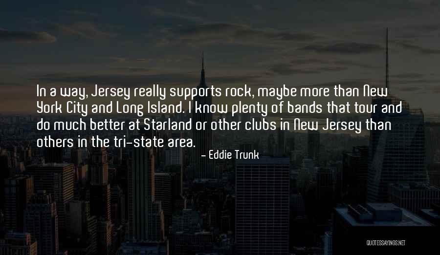 Jersey City Quotes By Eddie Trunk Jersey City Quotes By Eddie Trunk