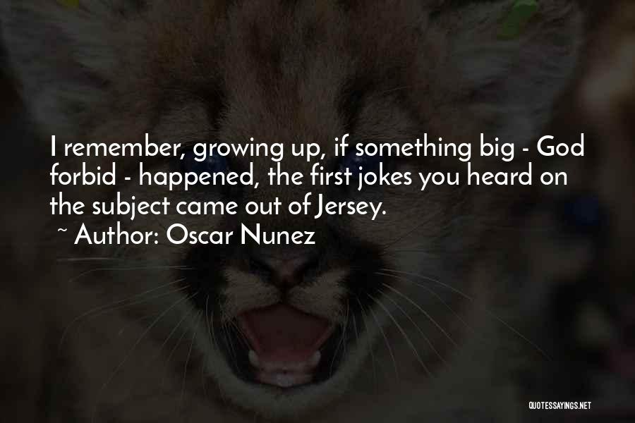 Jersey Quotes By Oscar Nunez