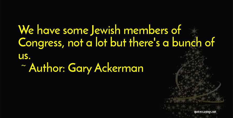 Jersey Shirt Quotes By Gary Ackerman