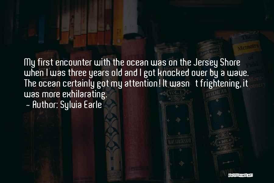 Jersey Shore Quotes By Sylvia Earle