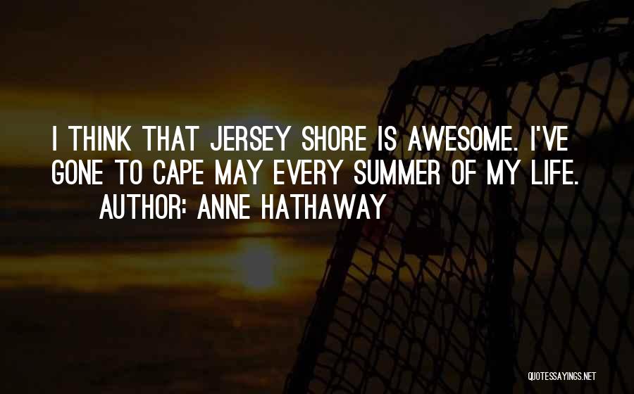 Jersey Shore's Quotes By Anne Hathaway
