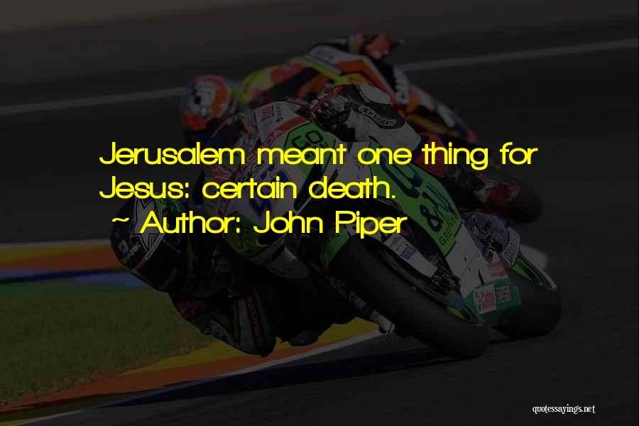 Jerusalem Quotes By John Piper