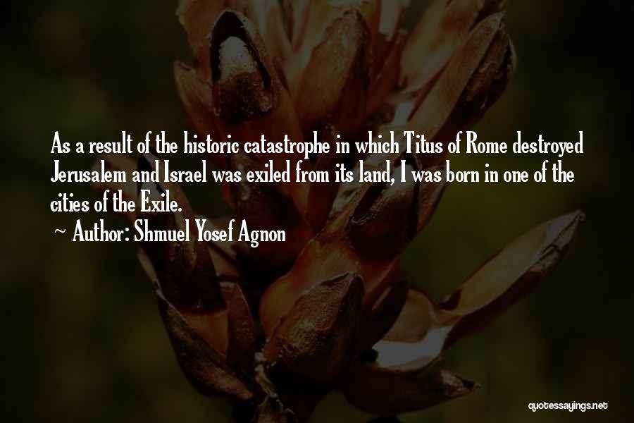 Jerusalem Quotes By Shmuel Yosef Agnon