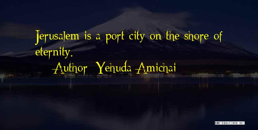 Jerusalem Quotes By Yehuda Amichai