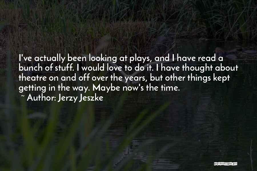 Jerzy Jeszke Quotes 973366