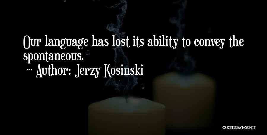 Jerzy Kosinski Quotes 513891