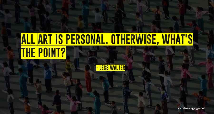 Jess Walter Quotes 990598 Jess Walter Quotes 990598