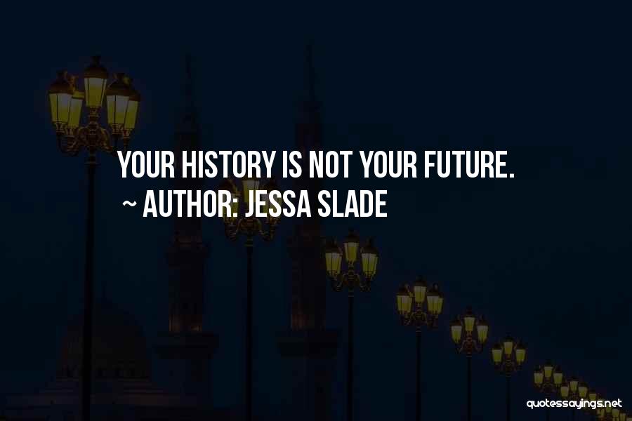 Jessa Quotes By Jessa Slade