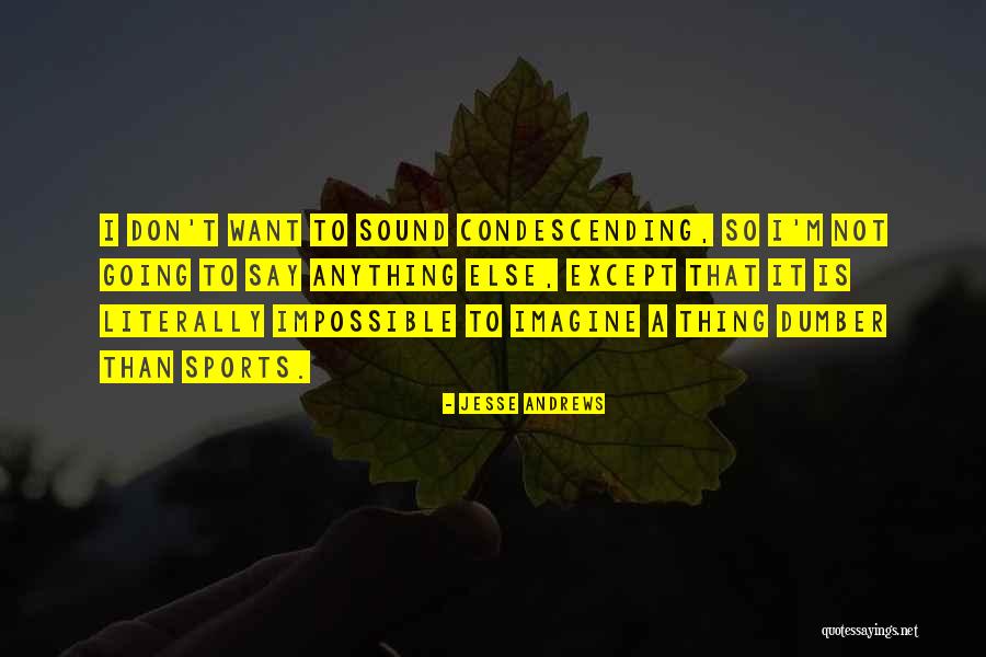 Jesse Andrews Quotes 1275814 Jesse Andrews Quotes 1275814