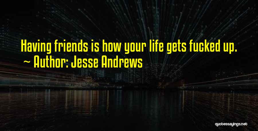 Jesse Andrews Quotes 1995180