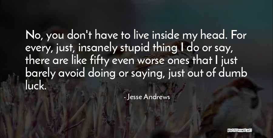 Jesse Andrews Quotes 255821