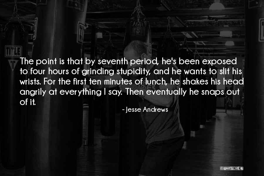 Jesse Andrews Quotes 309753