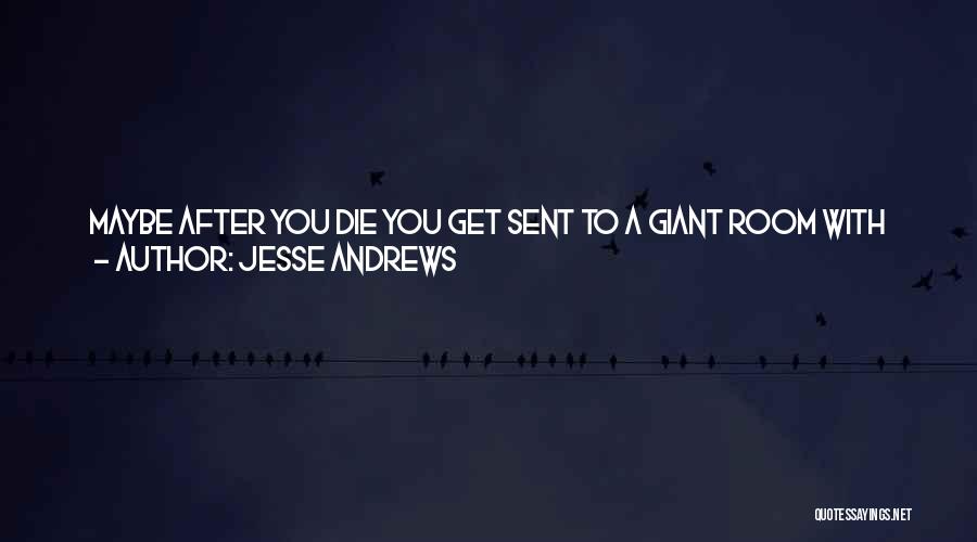 Jesse Andrews Quotes 470211