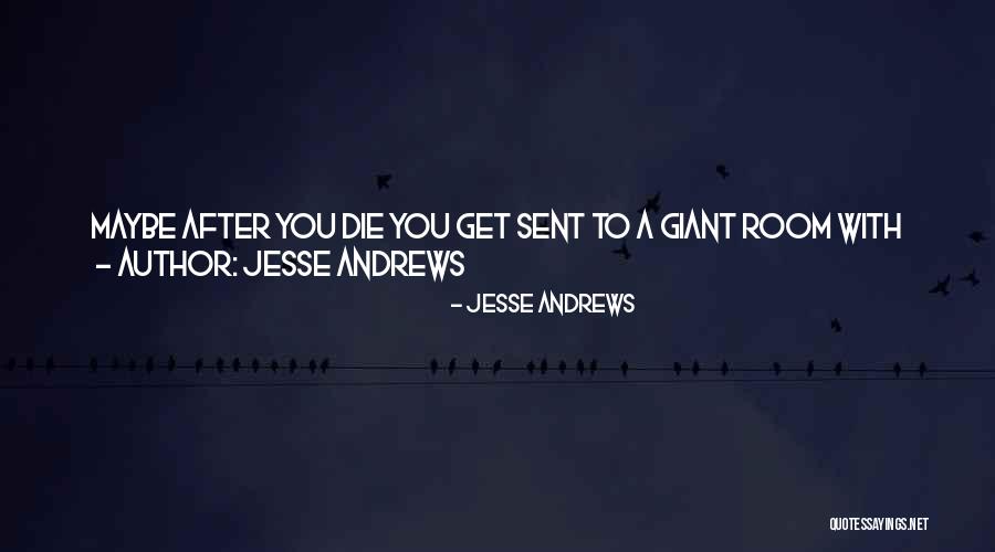 Jesse Andrews Quotes 470211