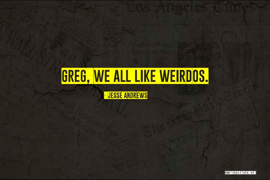 Jesse Andrews Quotes 492218 Jesse Andrews Quotes 492218