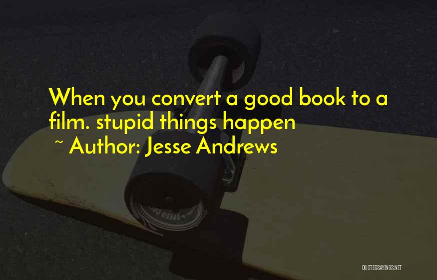 Jesse Andrews Quotes 765442