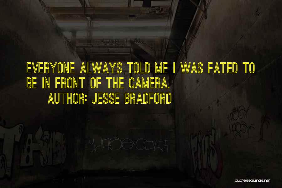 Jesse Bradford Quotes 1449652