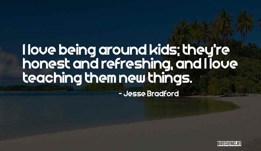 Jesse Bradford Quotes 874937 Jesse Bradford Quotes 874937