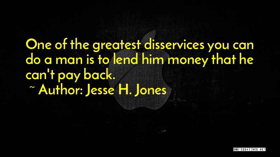 Jesse H. Jones Quotes 83027